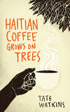 What Haiti’s tall coffee trees reveal about the country, its history, and—perhaps—its future